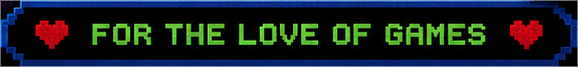 FOR THE LOVE OF GAMES